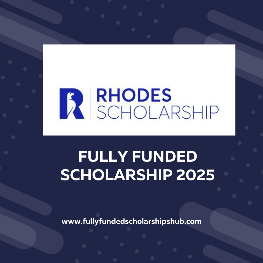 Rhodes Scholarship 2025 Application Guide for International Students